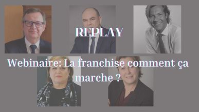 Replay Webinaire : La franchise, Comment ça marche ?